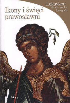 Ikony I Święci Prawosławni [KSIĄŻKA]