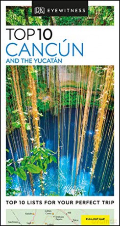 DK Eyewitness Top 10 Cancún and the Yucatán Pocket Travel Guide - DK Eyewitness [KSIĄŻKA]