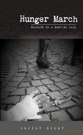 Hunger March (Secrets Of A Dancing Girl) - Cecily Riley [KSIĄŻKA]