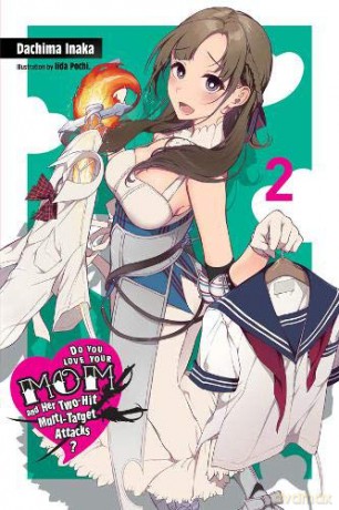 Do You Love Your Mom and Her Two-Hit Multi-Target Attacks, Vol. 2 light novel - Dachima Inaka [KSIĄŻKA]