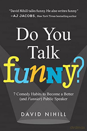 Do You Talk Funny: 7 Comedy Habits to Become a Better and Funnier Public Speaker - David Nihill [KSIĄŻKA]
