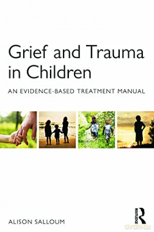 Grief And Trauma In Children: An Evidence-Based Treatment Manual - Alison Salloum [KSIĄŻKA]