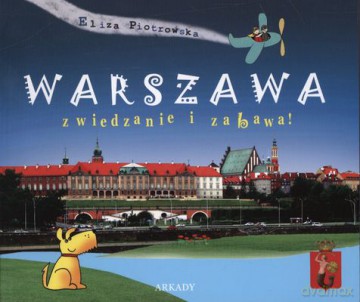 Warszawa Zwiedzanie I Zabawa (Broszurowa) - Eliza Piotrowska [KSIĄŻKA]