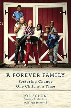 A Forever Family: Fostering Change One Child At A Time - Rob Scheer [KSIĄŻKA]