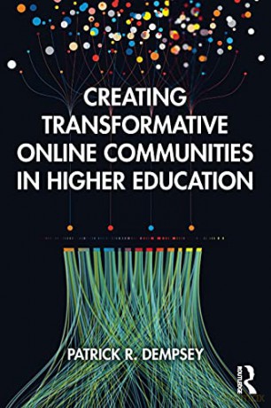 Creating Transformative Online Communities In Higher Education: The Amplification Framework - Patrick R. Dempsey [KSIĄŻKA]