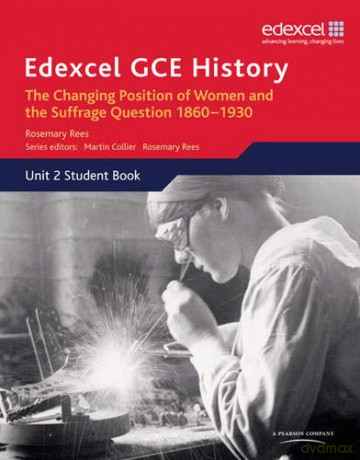 Edexcel Gce History: Britain C. 1860-1930: The Changing Position Of Women And The Suffrage Question - Rosemary Rees [KSIĄŻKA]
