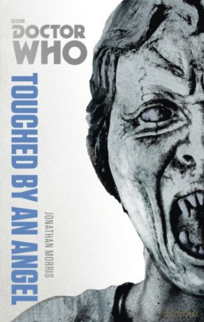 DOCTOR WHO: TOUCHED BY AN ANG: The Monster Collection Edition - Jonathan Morris [KSIĄŻKA]