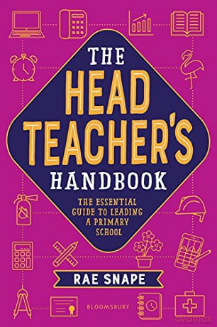 The Headteacher's Handbook: The Essential Guide To Leading A Primary School - Rachel Snape [KSIĄŻKA]