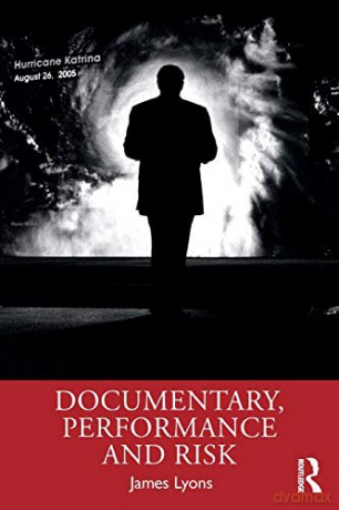 Documentary, Performance and Risk - James Lyons [KSIĄŻKA]