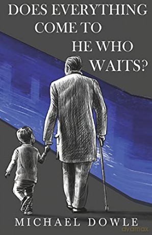 Does Everything Come To He Who Waits - Michael Dowle [KSIĄŻKA]