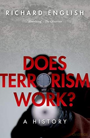 Does Terrorism Work: A History - Richard English [KSIĄŻKA]