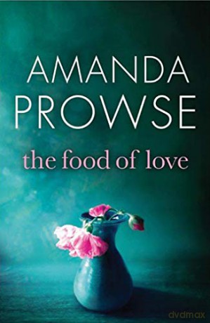 The Food Of Love - Amanda Prowse [KSIĄŻKA]