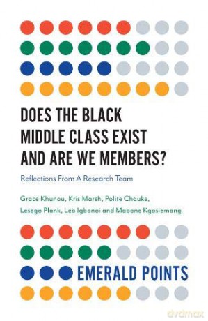 Does The Black Middle Class Exist And Are We Members: Reflections From A Research Team Emerald Points - Grace Khunou [KSIĄŻKA]