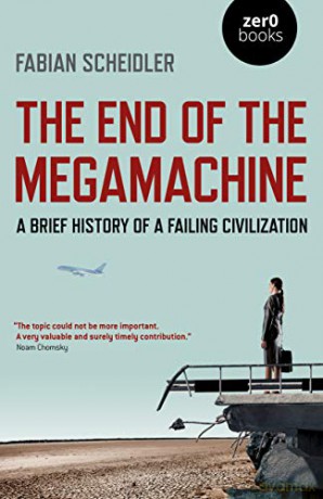 The End Of The Megamachine: A Brief History Of A Failing Civilization - Fabian Scheidler [KSIĄŻKA]