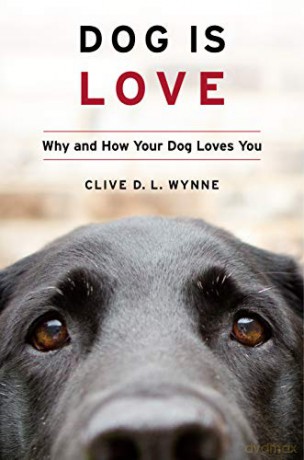 Dog Is Love: Why and How Your Dog Loves You [KSIĄŻKA]