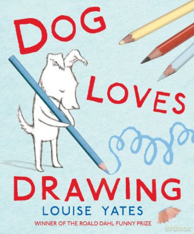 Dog Loves Drawing - Louise Yates [KSIĄŻKA]