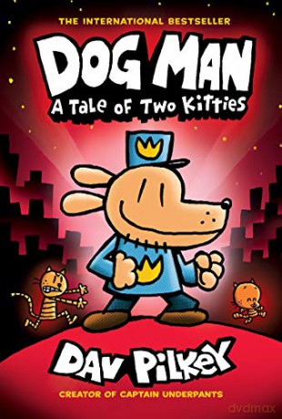 Dog Man: A Tale of Two Kitties: From the Creator of Captain Underpants Dog Man #3, 3 - Dav Pilkey [KSIĄŻKA]