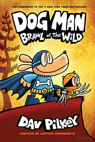 Dog Man: Brawl of the Wild: From the Creator of Captain Underpants Dog Man #6 - Dav Pilkey [KSIĄŻKA]