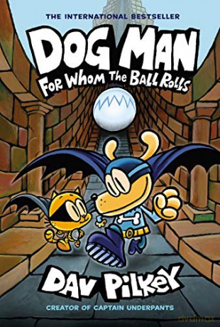 Dog Man: For Whom the Ball Rolls: From the Creator of Captain Underpants Dog Man #7 - Dav Pilkey [KSIĄŻKA]
