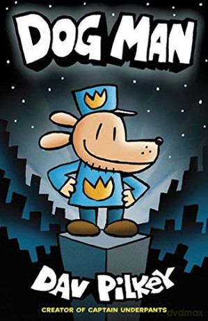 Dog Man: From the Creator of Captain Underpants Dog Man #1 - Dav Pilkey [KSIĄŻKA]