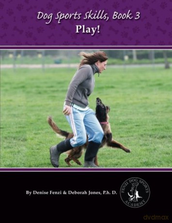 Dog Sports Skills, Book 3: Play!: Volume 3 - Deborah Jones P.h.D. [KSIĄŻKA]