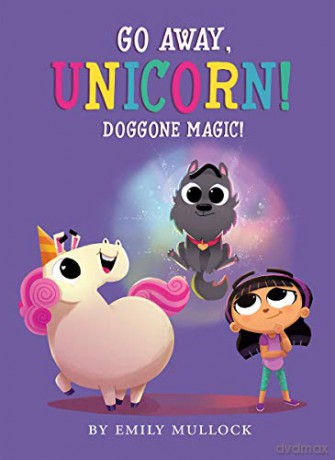 Doggone Magic! Go Away, Unicorn #2, 2 - Emily Mullock [KSIĄŻKA]