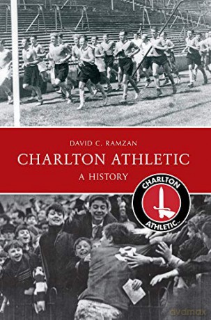 Charlton Athletic A History - David C. Ramzan [KSIĄŻKA]