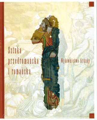 Wielka Historia Sztuki Tom 1 Sztuka Przedromańska I Romańska (twarda) [KSIĄŻKA]