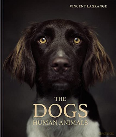 Dogs: The Human Animals - Vincent Lagrange [KSIĄŻKA]
