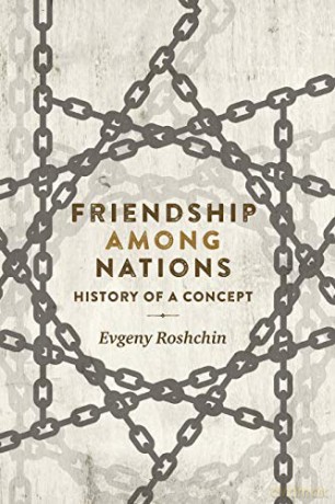 Friendship Among Nations; History Of A Concept - Evgeny Roshchin [KSIĄŻKA]