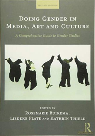 Doing Gender in Media, Art and Culture: A Comprehensive Guide to Gender Studies - Rosemarie Buikema [KSIĄŻKA]