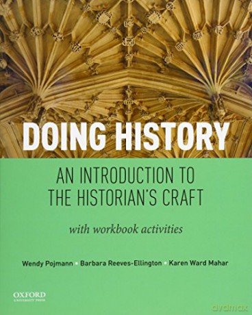 Doing History: An Introduction to the Historian's Craft, with Workbook Activities - Wendy Pojmann [KSIĄŻKA]