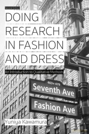 Doing Research in Fashion and Dress: An Introduction to Qualitative Methods - Yuniya Kawamura [KSIĄŻKA]