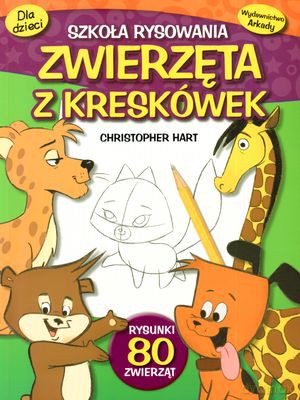 Zwierzęta Z Kreskówek Szkoła Rysowania - Christopher Hart [KSIĄŻKA]