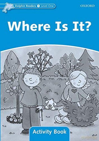 Dolphin Readers Level 1: Where Is It Activity Book - Craig Wright [KSIĄŻKA]