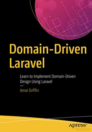Domain-Driven Laravel: Learn to Implement Domain-Driven Design Using Laravel - Jesse Griffin [KSIĄŻKA]