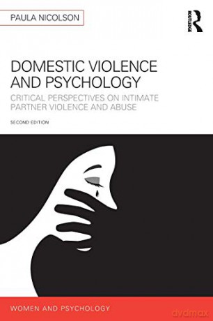 Domestic Violence and Psychology: Critical Perspectives on Intimate Partner Violence and Abuse Women and Psychology - Paula Nicolson [KSIĄŻKA]