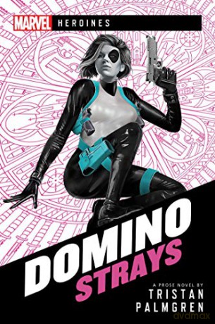 Domino: Strays: A Marvel Heroines Novel - Tristan Palmgren [KSIĄŻKA]