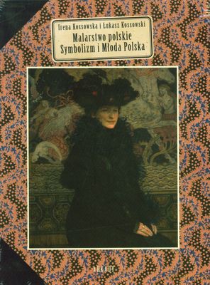 Malarstwo Polskie Symbolizm I Młoda Polska (twarda) - Irena Kossowska, Łukasz Kossowski [KSIĄŻKA]
