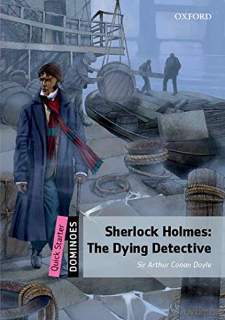 Dominoes: Quick Starter: The Dying Detective - Arthur Conan Doyle [KSIĄŻKA]
