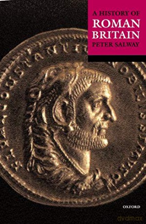 A History Of Roman Britain - Peter Salway [KSIĄŻKA]