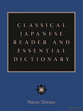 Classical Japanese Reader And Essential Dictionary - Haruo Shirane [KSIĄŻKA]