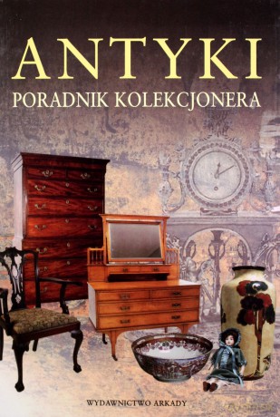 Antyki Poradnik Kolekcjonera (twarda) [KSIĄŻKA]