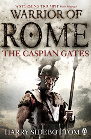 Warrior Of Rome Iv: The Caspian Gates - Harry Sidebottom [KSIĄŻKA]