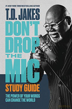 Don't Drop the Mic Study Guide: The Power of Your Words Can Change the World - T. D. Jakes [KSIĄŻKA]