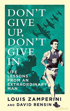 Don't Give Up, Don't Give In: Life Lessons from an Extraordinary Man - Louis Zamperini [KSIĄŻKA]