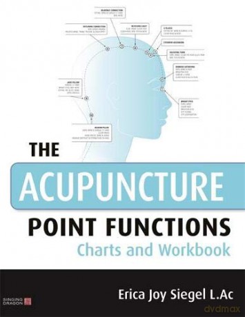 The Acupuncture Point Functions Charts And Workbook - Erica Joy Siegel [KSIĄŻKA]