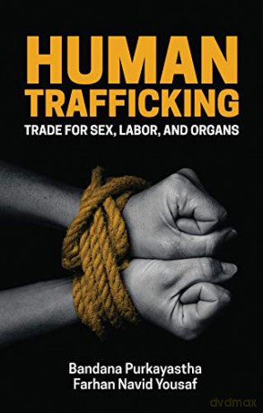 Human Trafficking: Trade For Sex, Labor, And Organs - Bandana Purkayastha [KSIĄŻKA]