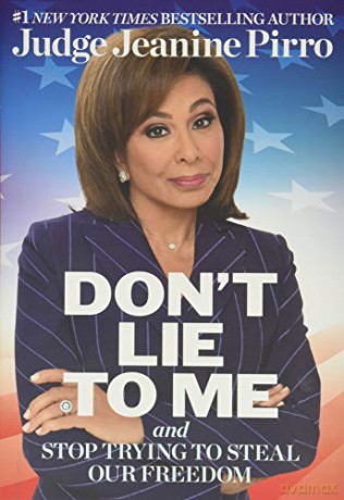 Don't Lie to Me: And Stop Trying to Steal Our Freedom - Jeanine Pirro [KSIĄŻKA]