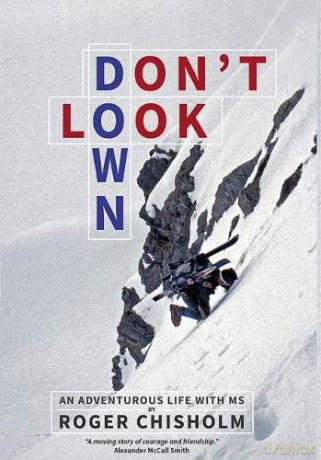 Don't Look Down: An Adventurous Life with MS - Roger Chisholm [KSIĄŻKA]
